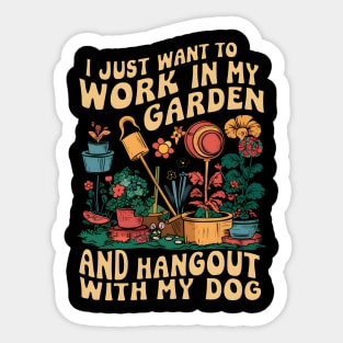 I Just Want to Work In My Garden And Hangout With My Dog | Gardening Sticker